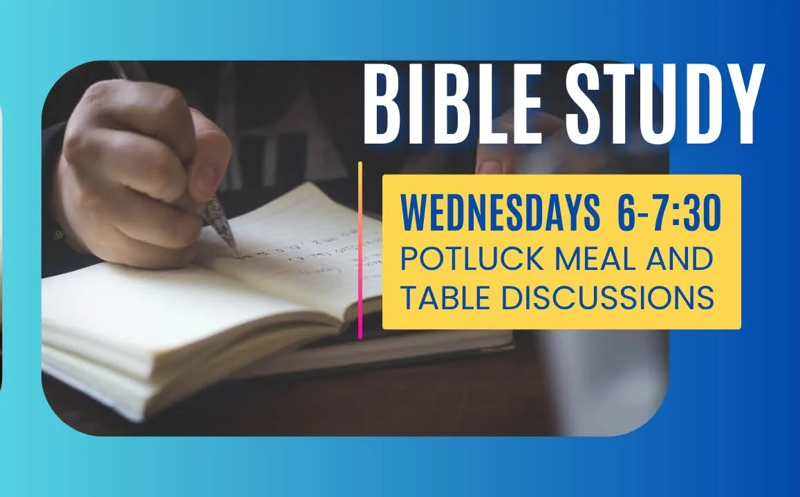 Bible Study flyer: Wednesdays 6 to 7:30pm, potluck meal and table discussions