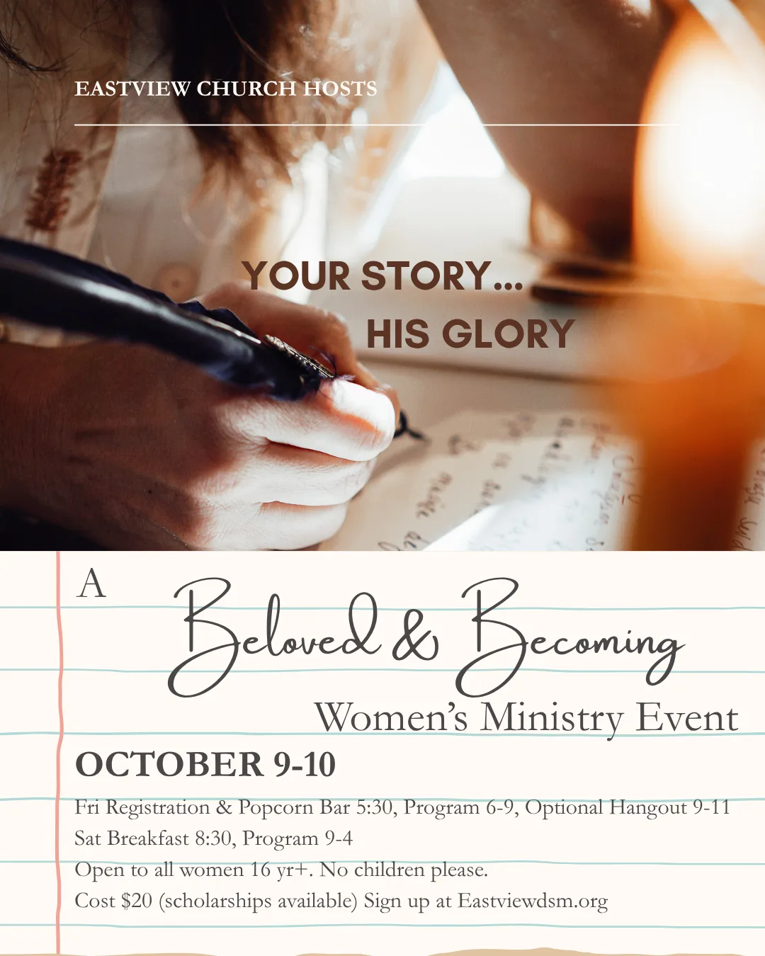 Beloved and Becoming women's ministry event poster: October 9 and 10, Your Story His Glory. Friday registration and popcorn bar 5:30pm, program 6 to 9pm, optional hangout 9 to 11pm. Saturday breakfast 8:30am, program 9am to 4pm. Open to women 16 and over, no children. Cost $20 with scholarships available.